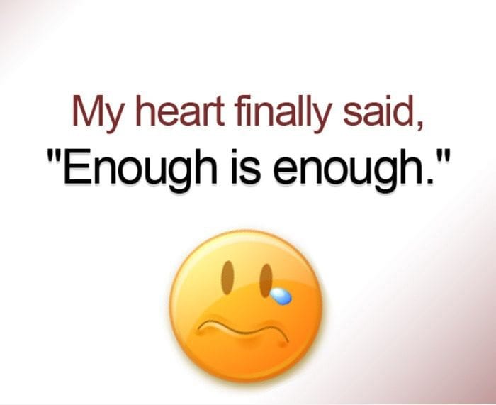 Love-hurts-quotes-My-heart-finally-said-Enough-is-enough